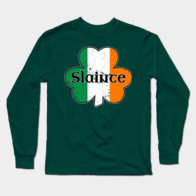 Slainte Irish Flag Gaelic Cheers Drinking St Patricks Day Shamrock Long Sleeve T-Shirt by graphicbombdesigns